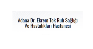 Adana Dr Ekrem Tok Ruh Sağlığı ve Hastalıkları Hastanesi