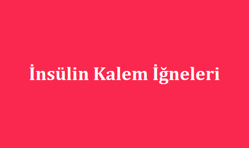 İnsülin Kalem İğneleri