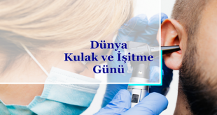 Dünya Kulak ve İşitme Günü, world ear and hearing day veya işitme engelliler