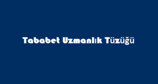 Tababet Uzmanlık Tüzüğü
