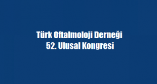 Türk Oftalmoloji Derneği 52. Ulusal Kongresi