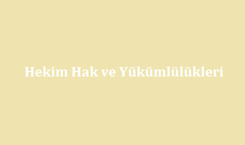 Hekim Hak ve Yükümlülükleri