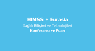 HIMSS + Eurasia Sağlık Bilişimi ve Teknolojileri Konferansı ve Fuarı