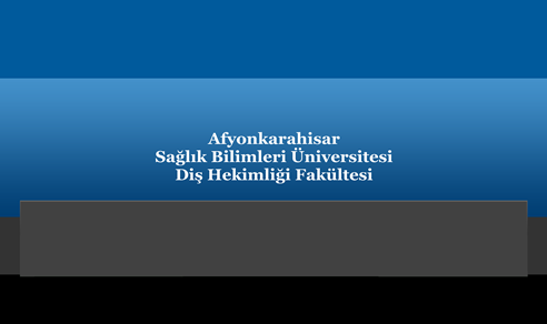 Afyonkarahisar Sağlık Bilimleri Üniversitesi Diş Hekimliği Fakültesi