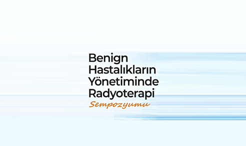 Benign Hastalıkların Yönetiminde Radyoterapi Sempozyumu
