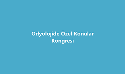 Odyolojide Özel Konular Kongresi