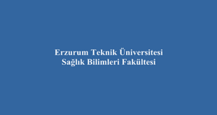 Erzurum Teknik Üniversitesi Sağlık Bilimleri Fakültesi