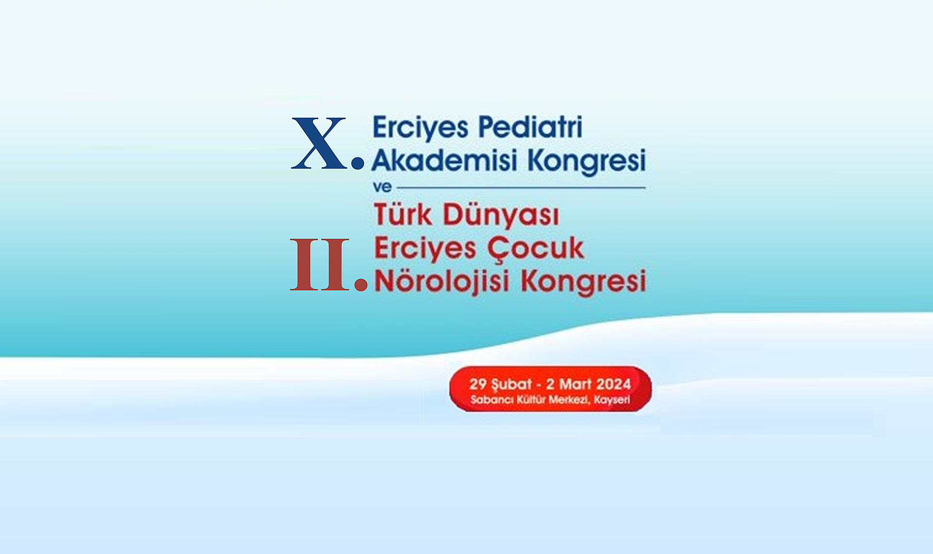 X. Erciyes Pediatri Akademisi Kongresi ve II. Türk Dünyası Erciyes Çocuk Nörolojisi Kongresi