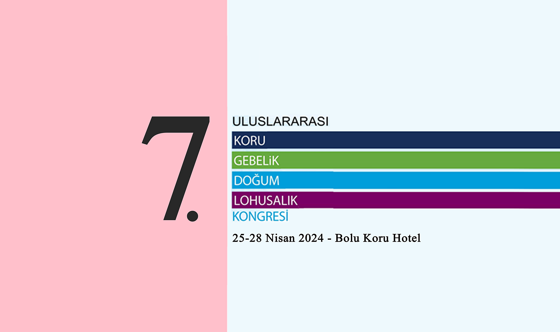 7. Uluslararası Koru Gebelik Doğum ve Lohusalık Kongresi