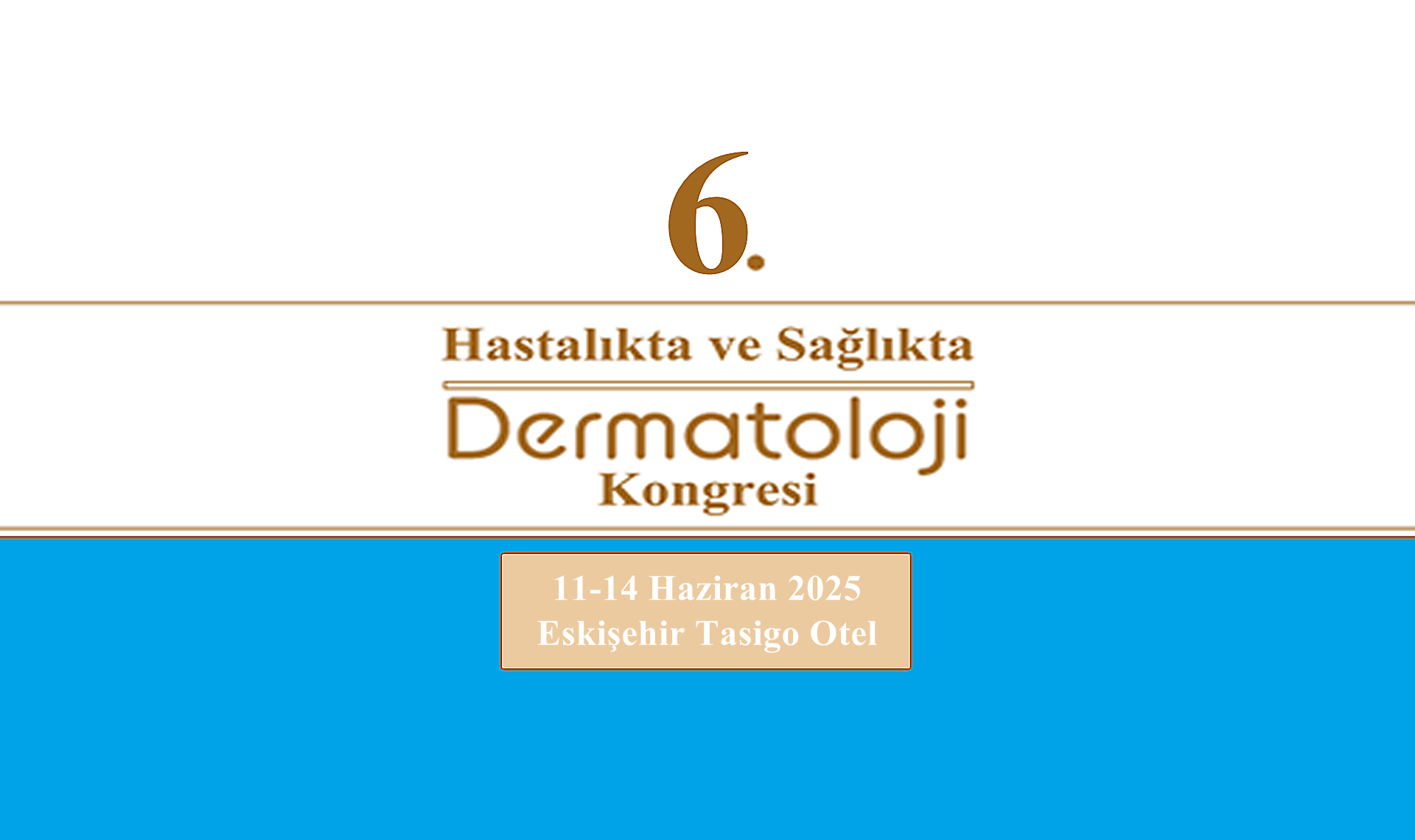 6. Hastalıkta ve Sağlıkta Dermatoloji Kongresi